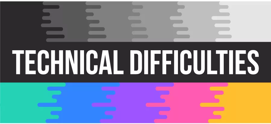 technical-difficulties.png